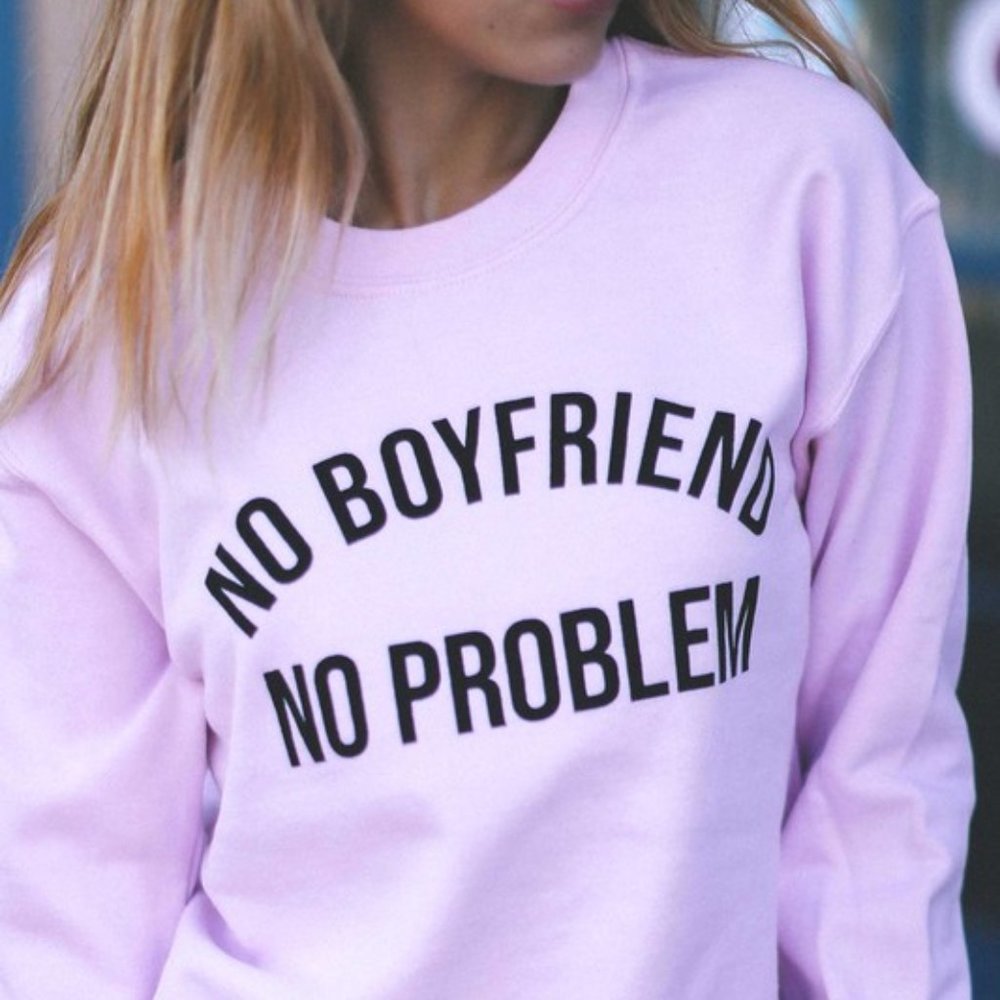No Boyfriend No Problem Long Sleeve Sweatshirt